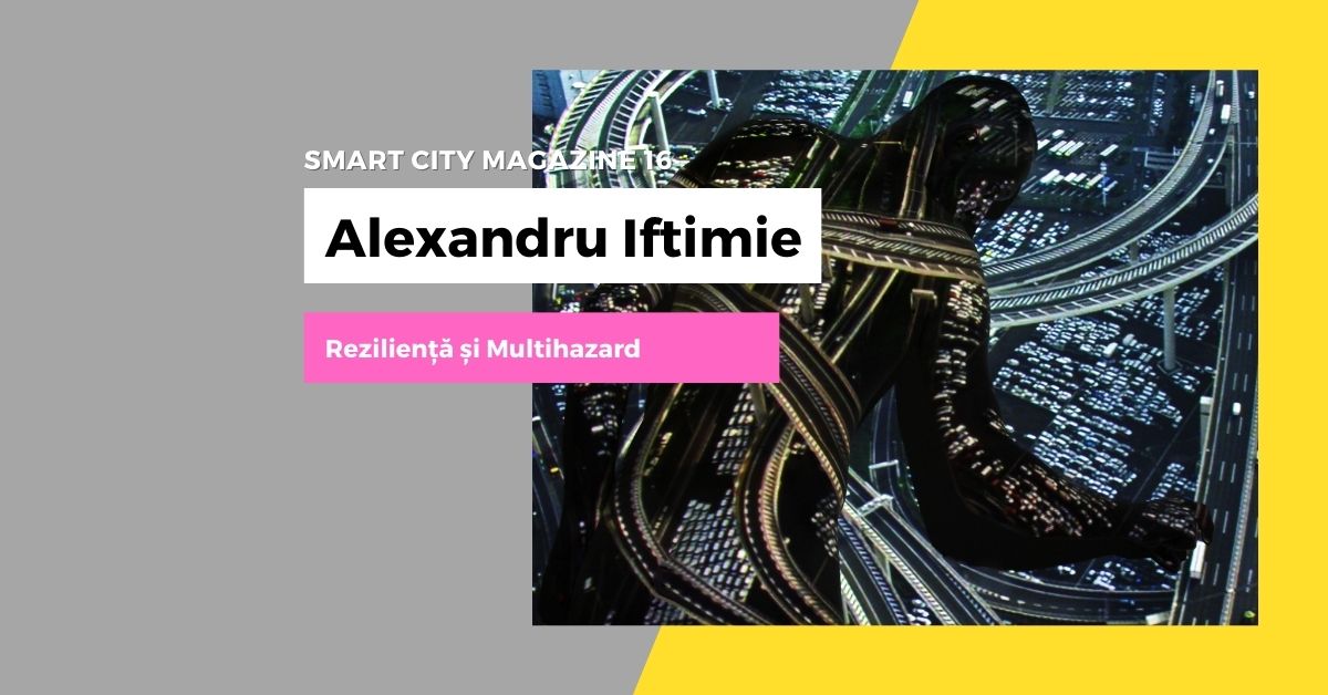 Drd. Arh. Alexandru Iftimie: Reziliență și Multihazard