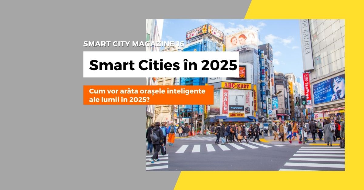 Smart Cities în 2025 - Schimbări, provocări și oportunități