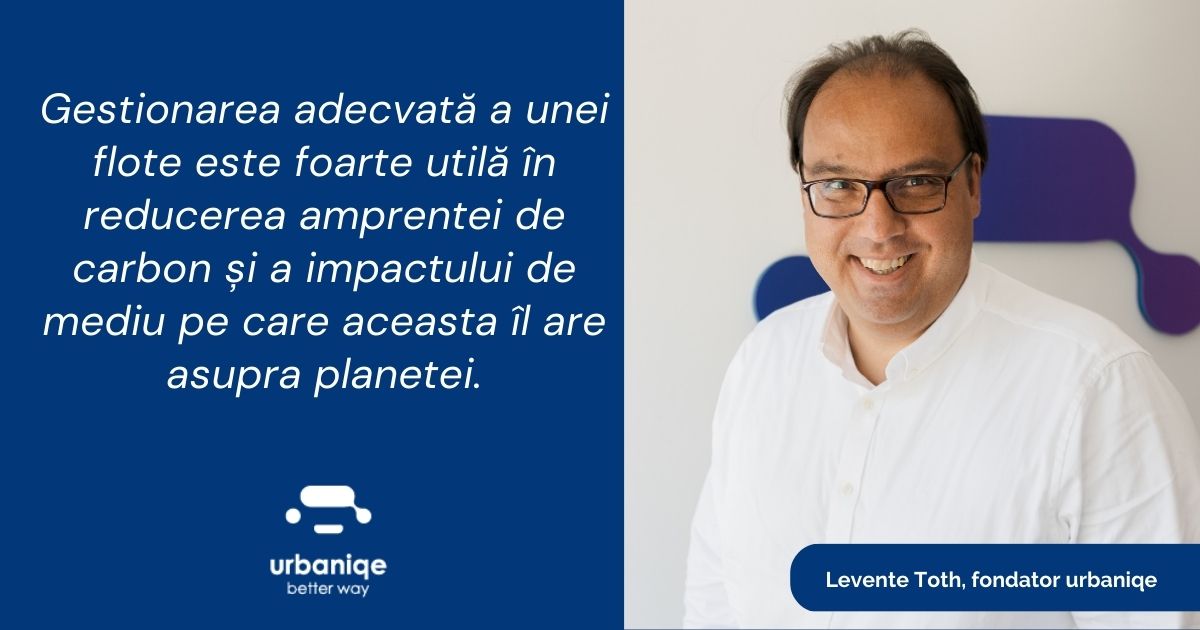 Levente Toth, fondatorul urbaniqe: Gestionarea adecvată a unei flote este foarte utilă în reducerea amprentei de carbon
