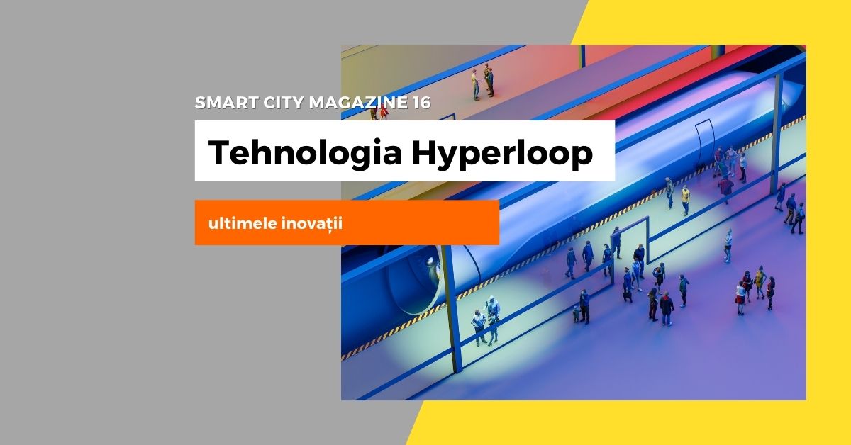 Tehnologia Hyperloop - ultimele inovații