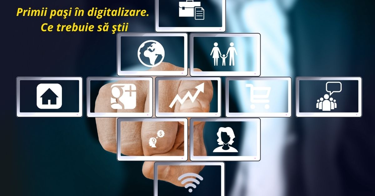 Primii pași în digitalizare. Ce trebuie să știi?