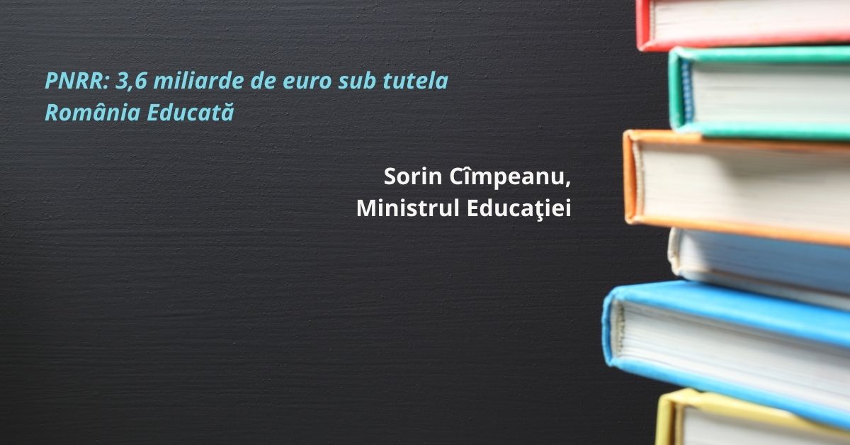 În PNRR avem 3,6 miliarde de euro sub tutela România Educată și 330 de milioane euro doar pentru învățământul dual